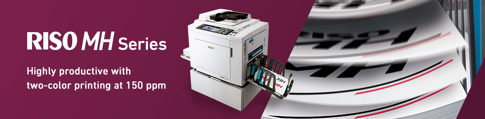 RISO MH Series Highly productive with two-color printing at 150 ppm
